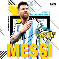 audiobook Messi. Mały chłopiec, który został wielkim piłkarzem - Yvette Żółtowska-Darska