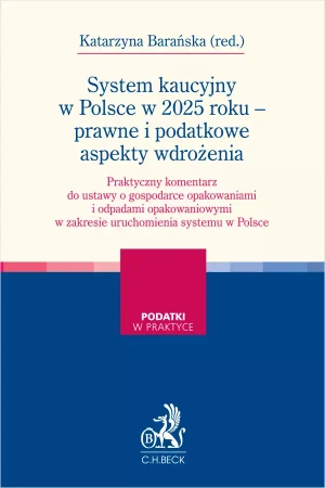 System kaucyjny w Polsce w 2025 roku - prawne i podatkowe aspekty wdrożenia - praca zbiorowa