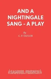 And A Nightingale Sang - A Play - Taylor C P