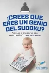 ¡Crees que eres un genio del sudoku? Vamos a probarte con más de 240 rompecabezas - Puzzle Therapist