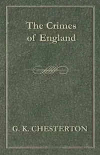 The Crimes of England - Chesterton G. K.