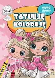 Tatuuję - koloruję. Małe damy - praca zbiorowa