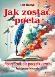 Jak zostać poetą. Podręcznik dla początkujących - Lech Tkaczyk