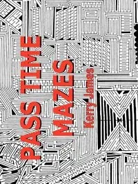 Pass Time Mazes - James Kerry