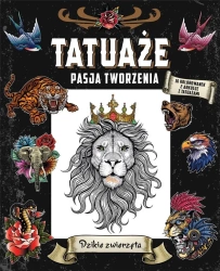 Tatuaże. Pasja tworzenia. Dzikie zwierzęta - praca zbiorowa