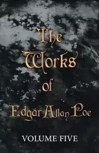 The Works of Edgar Allan Poe - Volume Five - Edgar Allan Poe