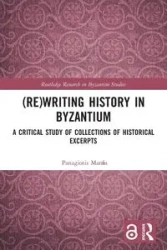 (Re)writing History in Byzantium - Manafis Panagiotis