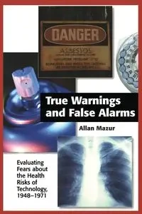 True Warnings and False Alarms - Allan Mazur