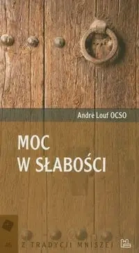 Moc w słabości - ANDRE OCSO LOUF