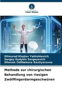 Methode zur chirurgischen Behandlung von riesigen Zwölffingerdarmgeschwüren - Khojiev  Yakhshievich Dilmurod
