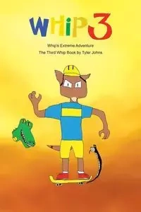 Whip's Extreme Adventure - Tyler Johns