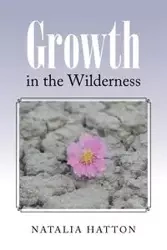 Growth in the Wilderness - Natalia Hatton