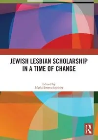 Jewish Lesbian Scholarship in a Time of Change - Brettschneider Marla