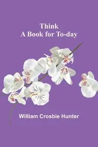 Think - Hunter William Crosbie