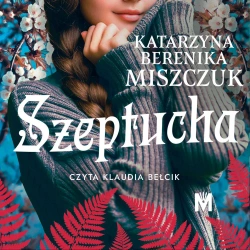 audiobook Szeptucha - Katarzyna Berenika Miszczuk