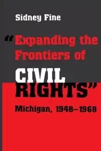 "Expanding the Frontiers of Civil Rights" - Sidney Fine