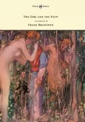 The Girl and the Faun - Illustrated by Frank Brangwyn - Eden Phillpotts