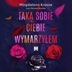 audiobook Taką sobie ciebie wymarzyłem - Magdalena Krauze