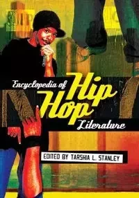 Encyclopedia of Hip Hop Literature - Stanley Tarshia L.