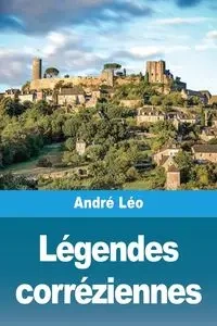 Légendes corréziennes - Léo André