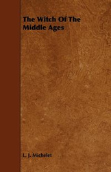 The Witch of the Middle Ages - Michelet L. J.