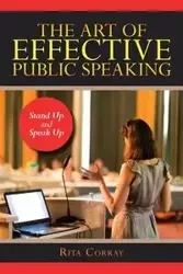 The Art of Effective Public Speaking - Rita Corray