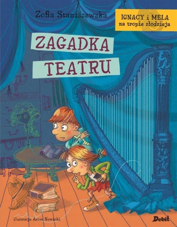 Ignacy i Mela na tropie złodzieja. Zagadka teatru - Zofia Staniszewska