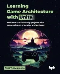 Learning Game Architecture with Unity - Vishwakarma Niraj