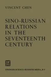 Sino-Russian Relations in the Seventeenth Century - Vincent Chen