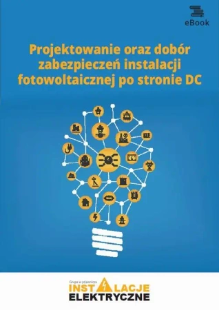 eBook Projektowanie oraz dobór zabezpieczeń instalacji fotowoltaicznej po stronie DC - Bartłomiej Jaworski
