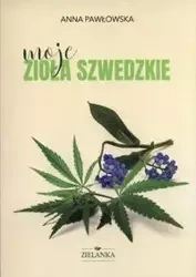 Moje zioła szwedzkie - Anna Pawłowska