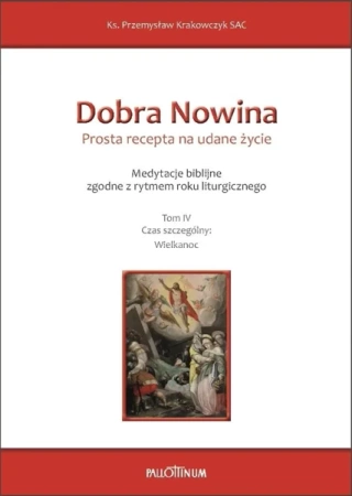 Dobra Nowina. Prosta recepta na udane życie T.4 - Przemysław Krakowczyk SAC