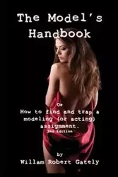 THE MODEL'S HANDBOOK 2nd ed. - William Robert Gately
