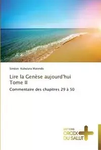 Lire la genèse aujourd'hui          tome ii - MATENDO-S
