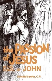 The Passion of Jesus in the Gospel of John - Donald Senior