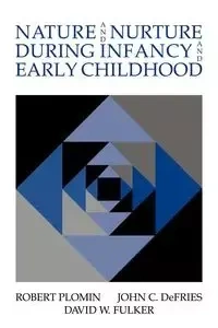 Nature and Nurture During Infancy and Early Childhood - Robert Plomin