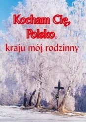 Kocham cię Polsko, kraju mój rodzinny - Maria Fajkowska