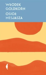 Osioł Mesjasza - Włodek Goldkorn, Joanna Malawska