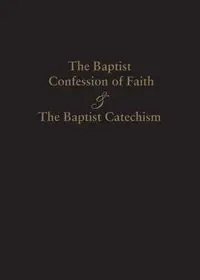 1689 BAPTIST CONFESSION OF FAITH & THE BAPTIST CATECHISM - Renihan James