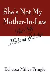 She's Not My Mother-In-Law - Rebecca Miller Pringle