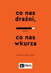 Co nas drażni, co nas wkurza - Joe Palca, Flora Lichtman