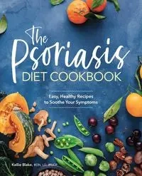 The Psoriasis Diet Cookbook - Blake Kellie