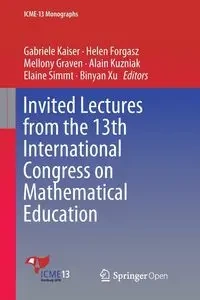 Invited Lectures from the 13th International Congress on Mathematical Education - Kaiser Gabriele
