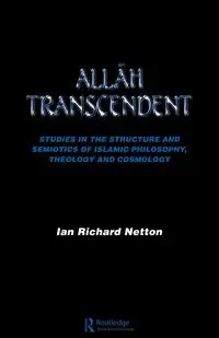 Allah Transcendent - Ian Richard Netton