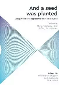 And a Seed was Planted ...' Occupation based approaches for social inclusion - van Bruggen Hanneke
