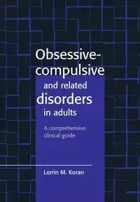 Obsessive-Compulsive and Related Disorders in Adults - Koran Lorrin M.