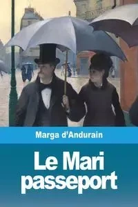 Le Mari passeport - d'Andurain Marga