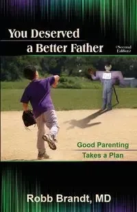 You Deserved a Better Father (2nd Ed) - Brandt Robb