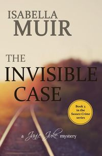 The Invisible Case - Isabella Muir