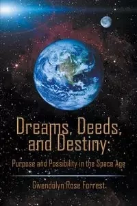 Dreams, Deeds, and Destiny - Forrest Gwendolyn Rose